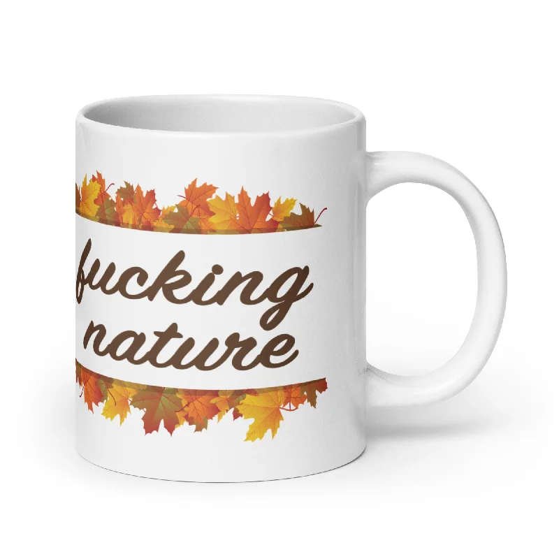 Chic ceramic tumblers with designs-Fucking Nature Mug