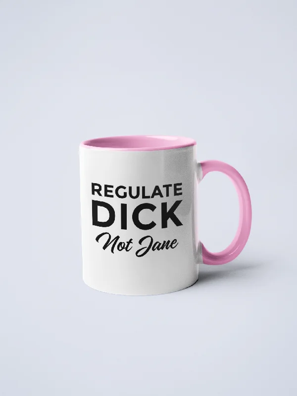 Waterproof stainless steel tumblers-Regulate Dick, Not Jane Ceramic Coffee Mug