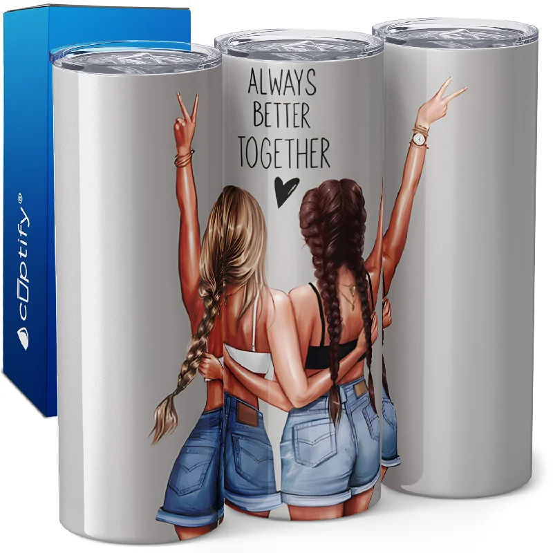 Durable travel mugs for commuters-Always Better Together 20oz Skinny Tumbler