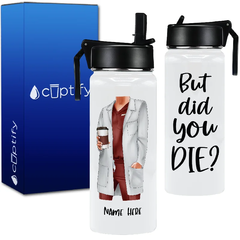 Stylish silicone tumblers for camping-Personalized But Did You Die 18oz Water Bottle