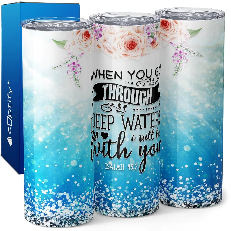 Trendy holographic mugs for women-When You Go Through Deep Waters Isaiah 43:2 20oz Skinny Tumbler